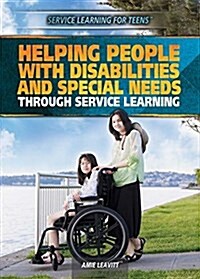 Helping People with Disabilities and Special Needs Through Service Learning (Library Binding)