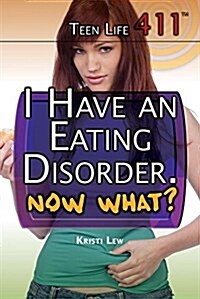 I Have an Eating Disorder. Now What? (Library Binding)