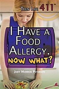 I Have a Food Allergy. Now What? (Library Binding)