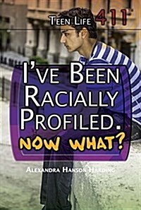 Ive Been Racially Profiled, Now What? (Library Binding)