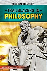 Trailblazers in Philosophy (Library Binding)
