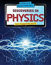 Discoveries in Physics That Changed the World (Library Binding)