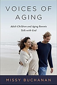 Voices of Aging: Adult Children and Aging Parents Talk with God (Paperback)