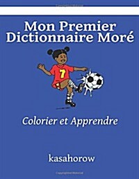 Mon Premier Dictionnaire Mor? Colorier et Apprendre (Paperback)
