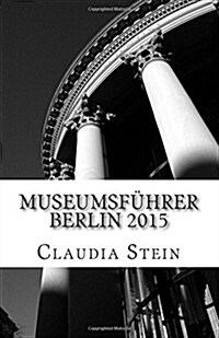 Museumsfuhrer Berlin 2015 (Paperback)