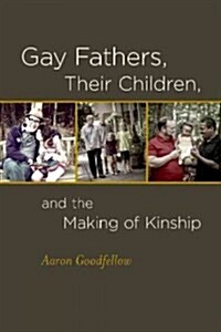 Gay Fathers, Their Children, and the Making of Kinship (Paperback)