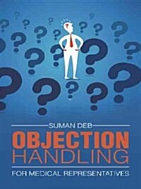 Objection Handling: For Medical Representatives (Paperback)