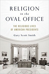 Religion in the Oval Office: The Religious Lives of American Presidents (Hardcover)