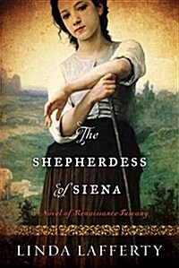 The Shepherdess of Siena: A Novel of Renaissance Tuscany (Paperback)