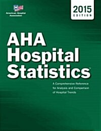 AHA Hospital Statistics 2015 (Paperback, 1st, PCK)