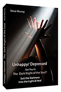 Unhappy / Depressed Are You in the Dark Night of the Soul? (Paperback, UK)