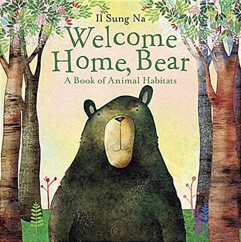Welcome Home, Bear: A Book of Animal Habitats (Hardcover)