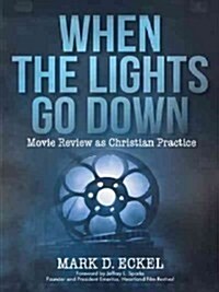 When the Lights Go Down: Movie Review as Christian Practice (Paperback)