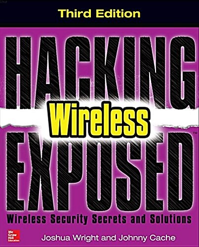 Hacking Exposed Wireless: Wireless Security Secrets & Solutions (Paperback, 3)