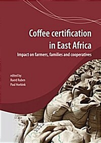 Coffee Certification in East Africa: Impact on Farms, Families and Cooperatives (Paperback)