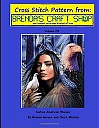 Native American Women - Cross Stitch Pattern from Brendas Craft Shop: Cross Stitch Pattern from Brendas Craft Shop - Volume 20 (Paperback)