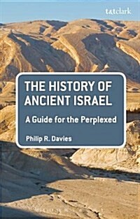 The History of Ancient Israel: A Guide for the Perplexed (Hardcover)