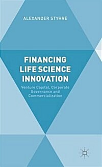 Financing Life Science Innovation : Venture Capital, Corporate Governance and Commercialization (Hardcover)