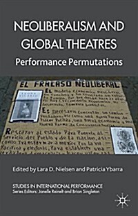 Neoliberalism and Global Theatres : Performance Permutations (Paperback)