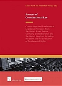 Sources of Constitutional Law : Constitutions and Relevant Laws from the United States, France, Germany, the Netherlands and the United Kingdom ECHR a (Paperback)