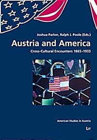 Austria and America, 14: Cross-Cultural Encounters 1865-1933 (Paperback)