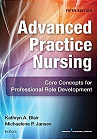 Advanced Practice Nursing, Fifth Edition: Core Concepts for Professional Role Development (Paperback, 5, Revised)