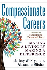 Compassionate Careers: Making a Living by Making a Difference (Paperback)