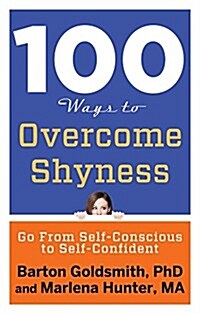 100 Ways to Overcome Shyness: Go from Self-Conscious to Self-Confident (Paperback)