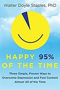 Happy 95% of the Time: Three Simple, Proven Ways to Overcome Depression and Feel Content Almost All of the Time (Paperback)