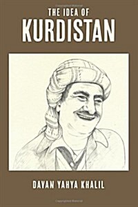 The Idea of Kurdistan: The Modern History of Kurdistan Through the Life of Mullah Mustafa Barzani (Paperback)