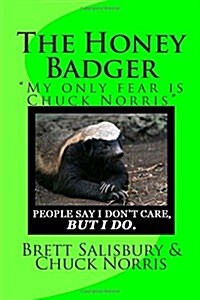 The Honey Badger: My Only Fear Is Chuck Norris (Paperback)