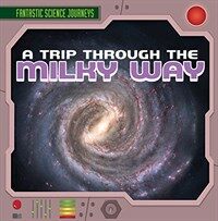 A Trip Through the Milky Way (Library Binding)