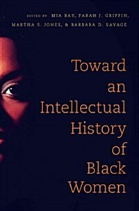 Toward an Intellectual History of Black Women (Paperback)