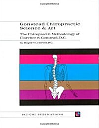 Gonstead Chiropractic Science & Art (Paperback)
