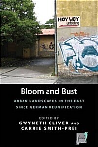 Bloom and Bust : Urban Landscapes in the East Since German Reunification (Hardcover)