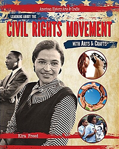 Learning About the Civil Rights Movement With Arts & Crafts (Paperback)