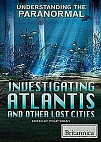 Investigating Atlantis and Other Lost Cities (Hardcover)