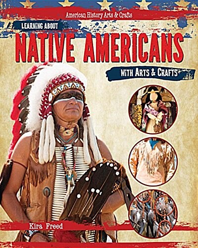 Learning about Native Americans with Arts & Crafts (Library Binding)