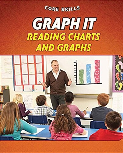 Graph It: Reading Charts and Graphs (Library Binding)