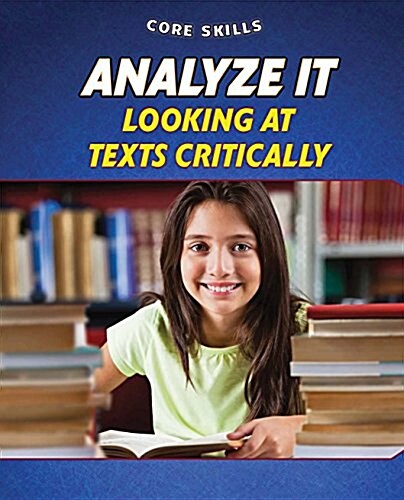 Analyze It: Looking at Texts Critically (Library Binding)