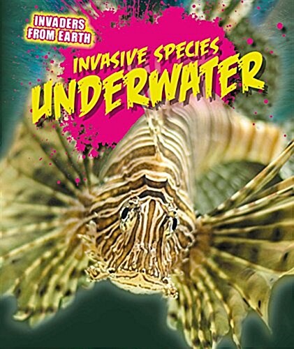 Invasive Species Underwater (Library Binding)