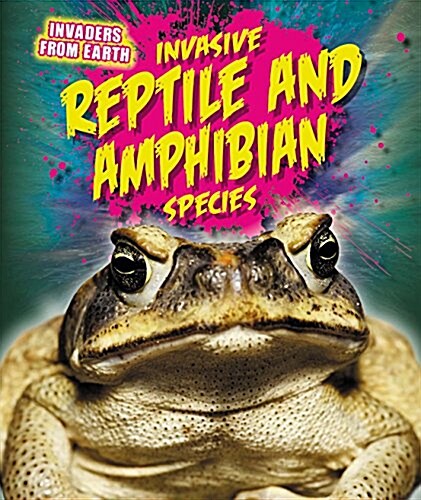 Invasive Reptile and Amphibian Species (Library Binding)