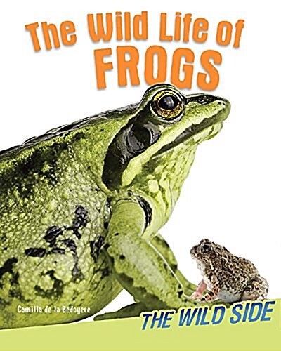 The Wild Life of Frogs (Library Binding)