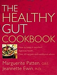 The Healthy Gut Cookbook : How to Keep in Excellent Digestive Health with 60 Recipes and Nutrition Advice (Paperback)