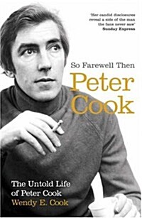 So Farewell Then : The Biography of Peter Cook (Paperback)