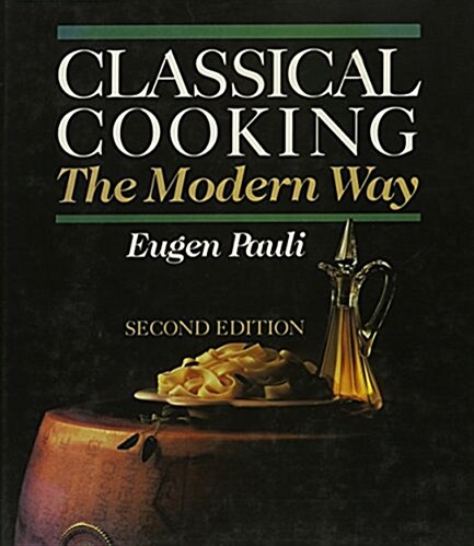 Classical Cooking the Modern Way (Hardcover, 2nd)