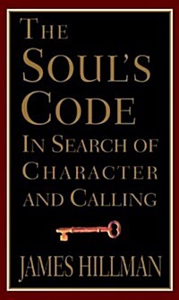 The Souls Code: In Search of Character and Calling (Hardcover, 1st)