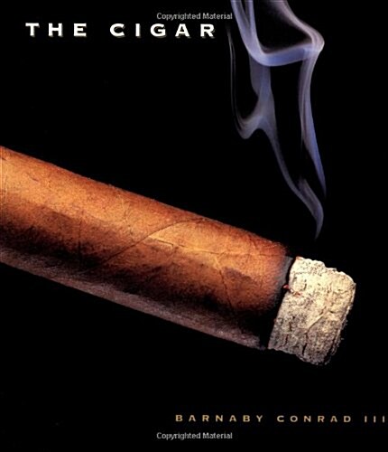 The Cigar: An Illustrated History of Fine Smoking (Hardcover, First Edition)