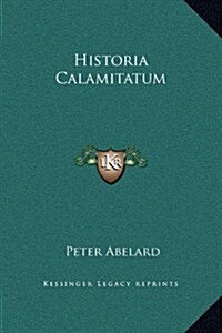 Historia Calamitatum (Hardcover)