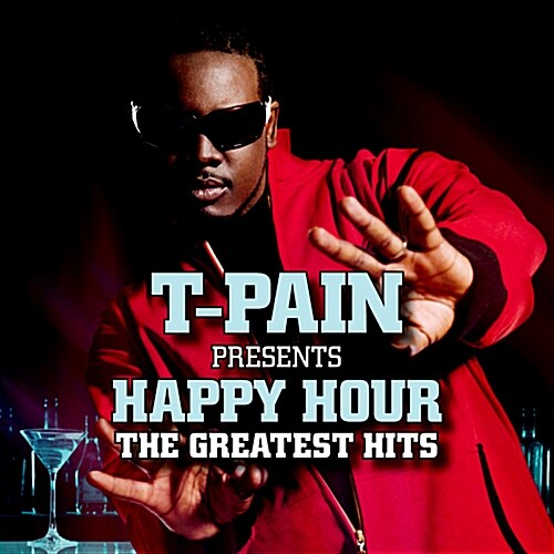 T-Pain - T-Pain Presents Happy Hour: The Greatest Hits